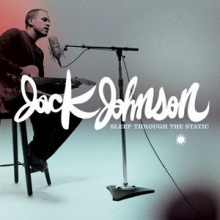 Sleep Through The Static : Music : Jack Johnson Music