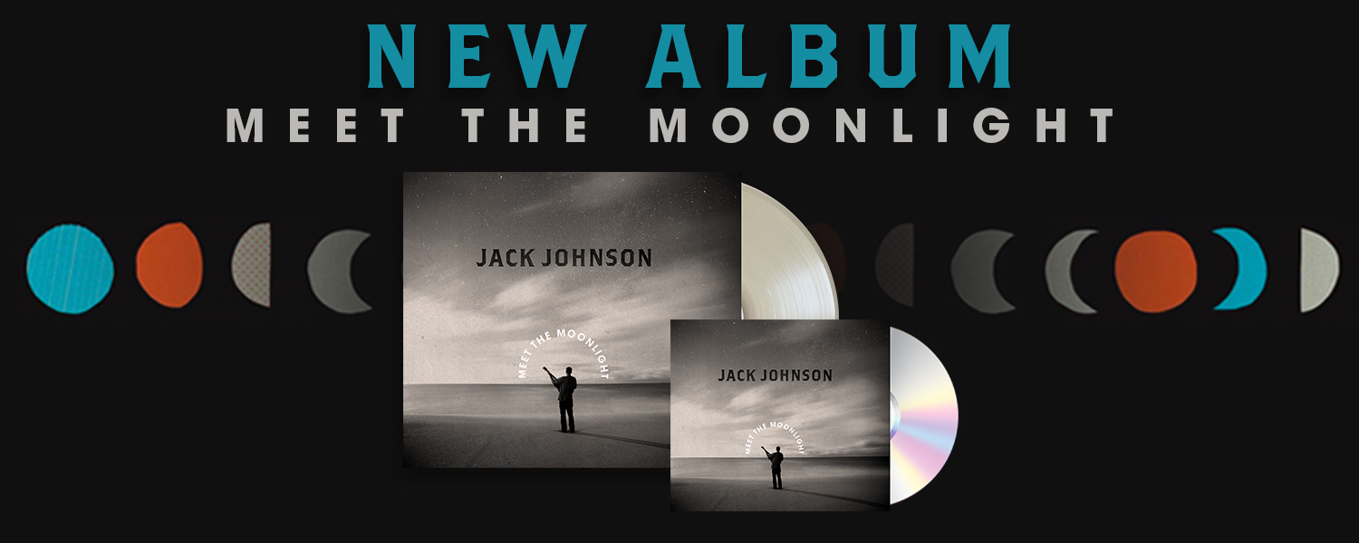 Meet the Moonlight : Jack Johnson Music